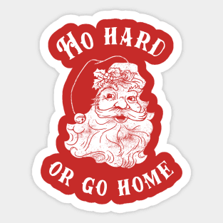 Ho Hard Or Go Home Sticker